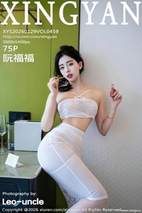 [XINGYAN星颜社] 2026.01.29 VOL.459 阮福福 [75+1P-966MB]