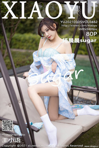 [XIAOYU画语界] 2021.03.05 Vol.482 杨晨晨sugar [80+1P-793M]