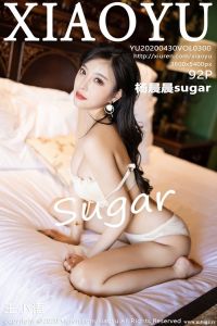 [XIAOYU画语界] 2020.04.30 Vol.300 杨晨晨sugar [92+1P-157M]